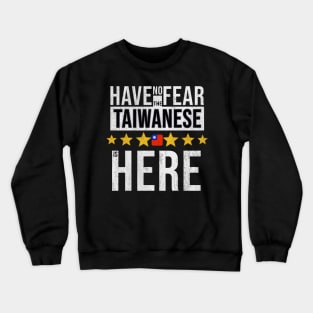 Have No Fear The Taiwanese Is Here - Gift for Taiwanese From Taiwan Crewneck Sweatshirt